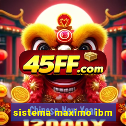 sistema maximo ibm